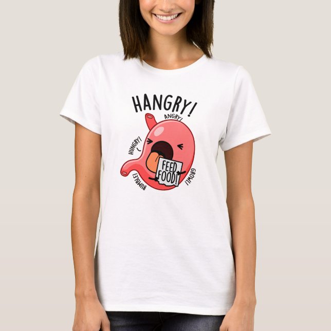 Hangry Funny Stomach Pun  T-Shirt (Front)