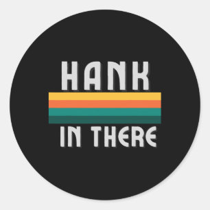 Hank In There Protest For Switching Off Trump For  Classic Round Sticker