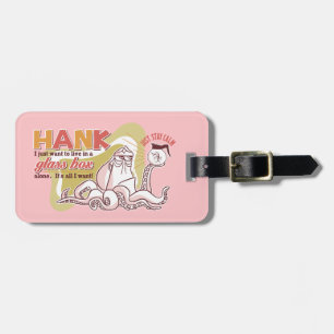 Hank Live in a Glass Box Alone Luggage Tag