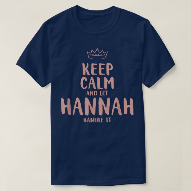 Hannah Keep Calm Personalized Name Friends Funny B T-Shirt (Design Front)