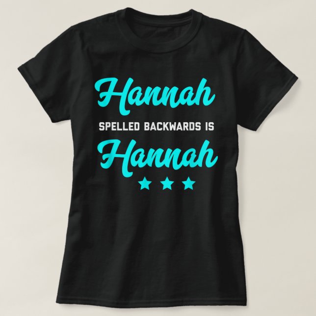 Hannah Spelled Backwards Is Hannah Tshirt Word Pla (Design Front)