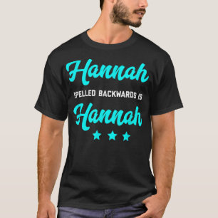 Hannah Spelled Backwards Is Hannah Funny Novelty T-Shirt Hannah Spelled Backwards Is Hannah Funny Novelty T-Shirt