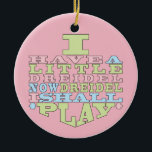 Hanukkah "Dreidel Play"/Circle Ornament<br><div class="desc">Hanukkah "I Have a Little Dreidel... "/Circle Ornament. (2 sided) Personalize by deleting text on the back of the ornament. Then using your favorite font color, size, and style, type in your own words. Background on back and front of ornament can be changed-out by choosing from the color swatches. Thanks...</div>