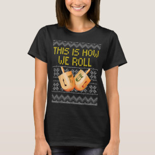 Hanukkah Dreidel We Roll Ugly Christmas Jewish T-Shirt