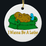 HANUKKAH FUNNY GIFTS 'I WANT TO BE A LATKE' CERAMIC ORNAMENT<br><div class="desc">GIVE THESE FUNNY JEWISH HUMOR HANUKKAH GIFTS TO ALL AS UNIQUE CHANUKAH PRESENTS.  EVERY COUCH POTATO REALLY WANTS TO BE A LATKE.</div>