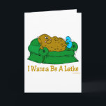 HANUKKAH FUNNY GIFTS 'I WANT TO BE A LATKE' HOLIDAY CARD<br><div class="desc">GIVE THESE FUNNY JEWISH HUMOR HANUKKAH GIFTS TO ALL AS UNIQUE CHANUKAH PRESENTS.  EVERY COUCH POTATO REALLY WANTS TO BE A LATKE.</div>