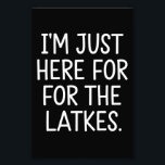 Hanukkah I'm Just Here For The Latkes Jewish  Photo Print<br><div class="desc">Hanukkah I'm Just Here For The Latkes Jewish Holiday</div>