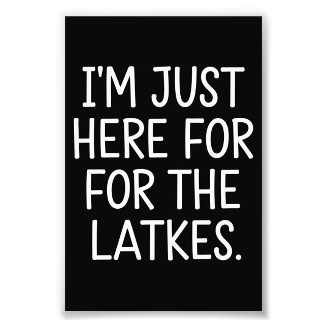 Hanukkah I'm Just Here For The Latkes Jewish  Photo Print (Front)