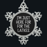 Hanukkah I'm Just Here For The Latkes Jewish Snowflake Pewter Christmas Ornament<br><div class="desc">Hanukkah I'm Just Here For The Latkes Jewish Holiday</div>