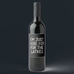 Hanukkah I'm Just Here For The Latkes Jewish  Wine Label<br><div class="desc">Hanukkah I'm Just Here For The Latkes Jewish Holiday</div>