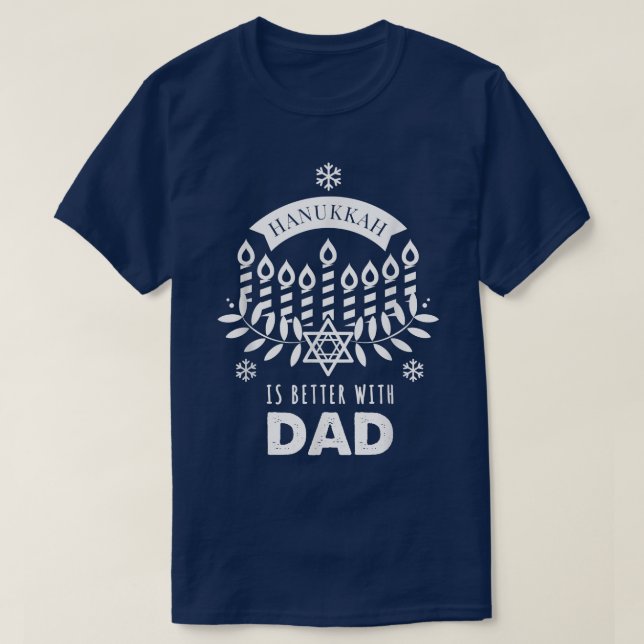 Hanukkah Is Better with Dad Matching Family  T-Shirt (Design Front)