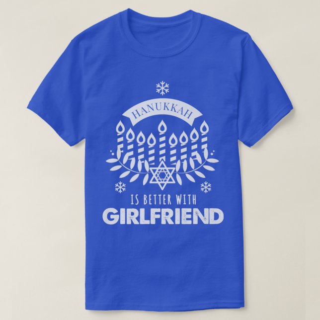 Hanukkah Is Better with Girlfriend Matching Family T-Shirt (Design Front)