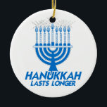 HANUKKAH LASTS LONGER -.png Ceramic Ornament<br><div class="desc">GLBT SHIRTS If life were a T-shirt, it would be totally Gay! Browse over 1, 000 GLBT Humour, Pride, Equality, Slang, & Marriage Designs. The Most Unique Gay, Lesbian Bi, Trans, Queer, and Intersexed Apparel on the web. Everything from GAY to Z @ www.GlbtShirts.com FIND US ON: THE WEB: http://www.GlbtShirts.com...</div>