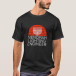 Hanukkah Lighting Engineer Funny Menorah Jewish Ho T-Shirt<br><div class="desc">Hanukkah Lighting Engineer Funny Menorah Jewish Holiday Gift</div>