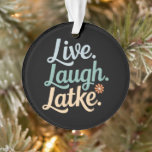 Hanukkah Live Laugh Latke Funny Holiday Family Ornament<br><div class="desc">Hanukkah Live Laugh Latke Funny Holiday Family</div>