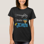 Hanukkah Naughty Nice Jewish Funny Ugly Christmas  T-Shirt<br><div class="desc">challah at ya boy, ugly hanukkah, jewish hanukkah, chanukah, chanukiah, menorah, dreidel, challah bread, latkes, jewish christmas, jewish boys, jewish girls, jewish men, jewish women, jewdolph, ugly sweater, ugly sweatshirt, matzo ball, deck the halls matzo balls, hanukkah naughty, ugly christmas, hanukkah naughty nice jewish, merry christmukkah, meowzel tov, meowzel tov...</div>