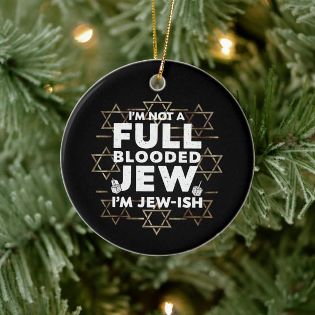 Hanukkah Not Full Blooded Jew Jewish Chanukah Ceramic Ornament (Tree)