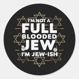 Hanukkah Not Full Blooded Jew Jewish Chanukah Classic Round Sticker