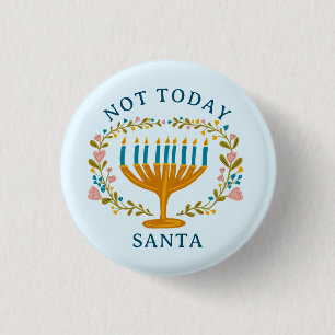 HANUKKAH NOT TODAY SANTA Funny Floral Hand-drawn 1 Inch Round Button