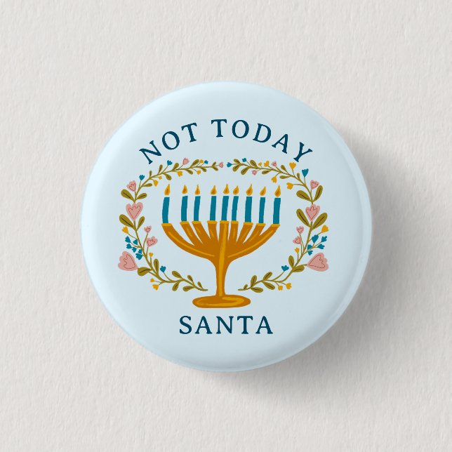 HANUKKAH NOT TODAY SANTA Funny Floral Hand-drawn 1 Inch Round Button (Front)