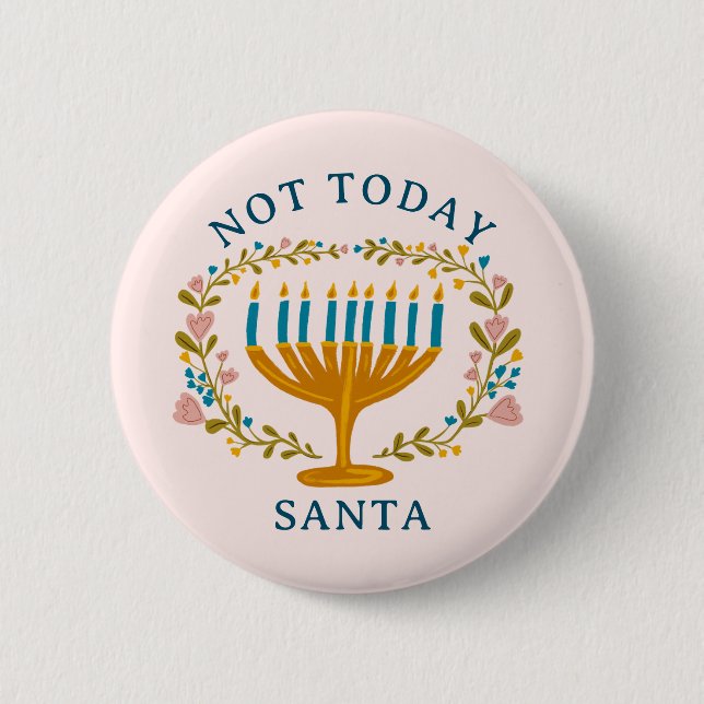 HANUKKAH NOT TODAY SANTA Funny Floral Hand-drawn 2 Inch Round Button (Front)