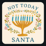 HANUKKAH NOT TODAY SANTA Funny Floral Hand-drawn Square Sticker<br><div class="desc">Hand drawn florals by me for you.  Add your own text if you like. For more designs and colours check my shop! Or let me know if you'd like something custom.  Ask if you don't find what you need! :)</div>