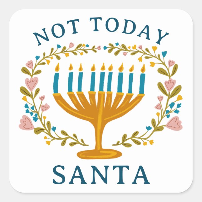 HANUKKAH NOT TODAY SANTA Funny Floral Hand-drawn Square Sticker (Front)