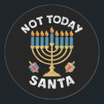 Hanukkah Not Today Santa Jewish Chanukah  Classic Round Sticker<br><div class="desc">Hanukkah Not Today Santa Jewish Chanukah</div>
