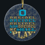 Hanukkah "O Dreidel Dreidel..."/Circle Ornament<br><div class="desc">Hanukkah "O Dreidel Dreidel Dreidel Now Dreidel We Shall Play/Gold, Blue"/Circle Ornament. (2 sided) Thanks for stopping and shopping by. Much appreciated! Happy Chanukah/Hanukkah! Bring a lot more holiday cheer to your tree with a custom ceramic ornament. Add family photos, images, and personal message to both sides of this ornament....</div>