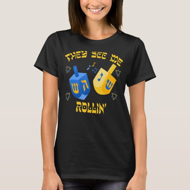 Hanukkah They See Me Rollin' Dreidel Jewish Chanuk T-Shirt (Front)