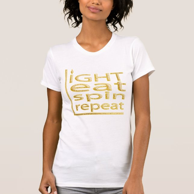 Hanukkah TShirt "LIGHT EAT SPIN REPEAT" Gold (Front)