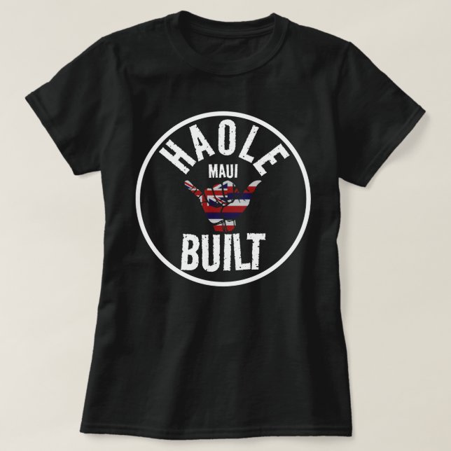 HAOLE BUILT Not Maui Built TRIBAL SHAKA HIFlagMAUI T-Shirt (Design Front)