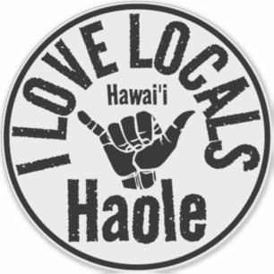 HAOLE I LOVE LOCALS SHAKA HAWAII