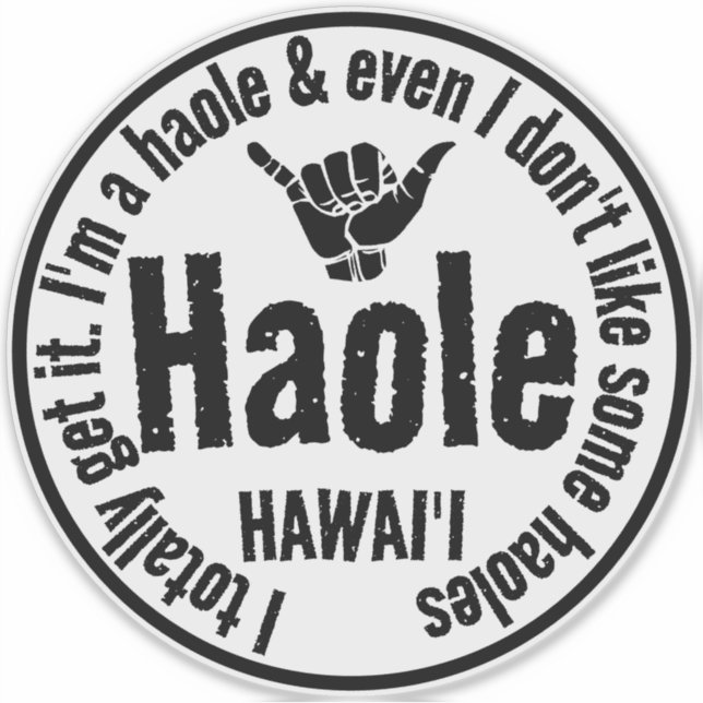 HAOLE - I TOTALLY GET IT SHAKA HAWAII (Front)