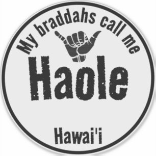 HAOLE MY BRADDAHS CALL ME TRIBAL SHAKA HAWAII