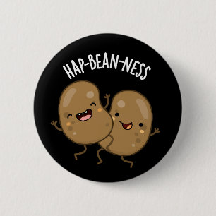 Hap-bean-ness Funny Bean Pun Dark BG 2 Inch Round Button