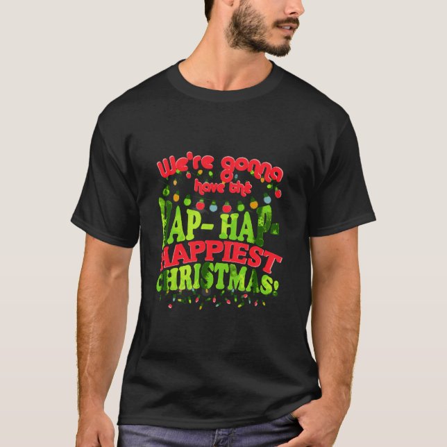 Hap Hap Happiest Christmas - Funny Holiday Vacatio T-Shirt (Front)
