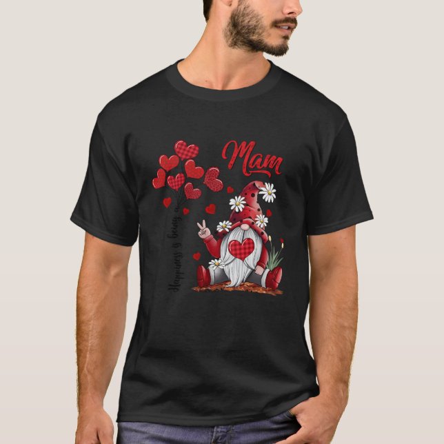 Hapess Is Being A Mam Gnome T-Shirt (Front)