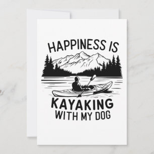 Hapiness is a Kayaking With my Dog Outdoors Campin Invitation