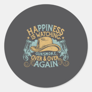 Hapness Is Watching Gunsmoke Funny Cowboy Hat Classic Round Sticker
