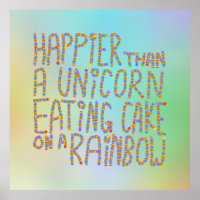 Happier Than A Unicorn Eating Cake On A Rainbow.