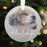 Happiest Howlidays | Dog Photo Christmas Minimal Ornament<br><div class="desc">Simple, stylish custom photo Happiest Howlidays holiday christmas tree ornament with modern minimalist handwritten script typography in white and a simple gradient over a full photo. The photo of your beloved pet and text can easily be personalized for a design as unique as your special furbaby! The image shown is...</div>