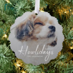 Happiest Howlidays | Dog Photo Christmas Minimal Ornament Card<br><div class="desc">Simple, stylish custom photo Happiest Howlidays holiday christmas tree ornament with modern minimalist handwritten script typography in white and a simple gradient over a full photo. The photo of your beloved pet and text can easily be personalized for a design as unique as your special furbaby! The image shown is...</div>