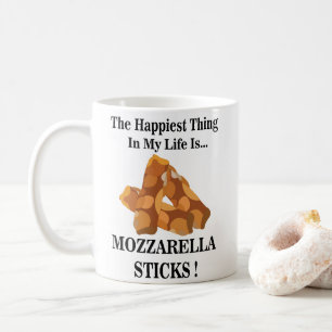 Happiest Thing In My Life Is Mozzarella Sticks  Coffee Mug