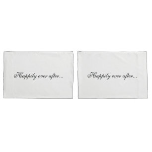 Happily ever after... pillowcase