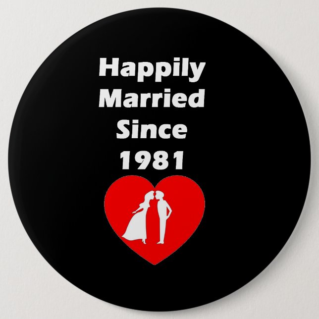 Happily Married Since 1981 6 Inch Round Button (Front)