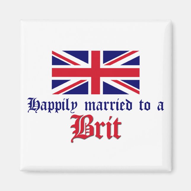 Happily Married To A Brit Magnet (Front)