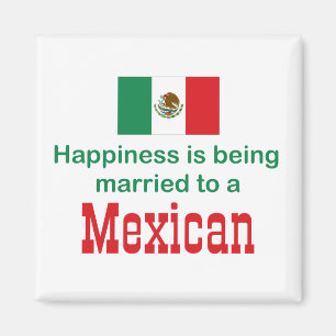 Happily Married To A Mexican Magnet