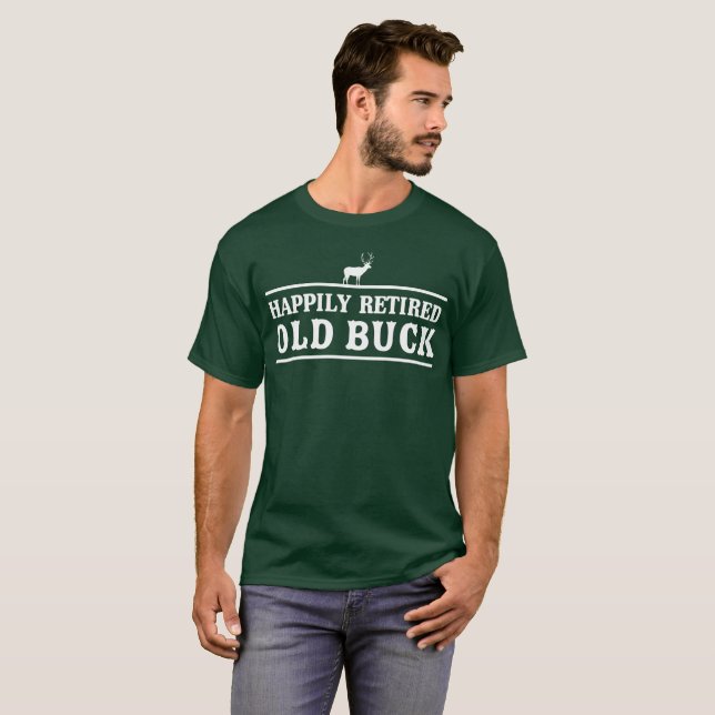 Happily Retired Old Buck funny retirement T-Shirt (Front Full)