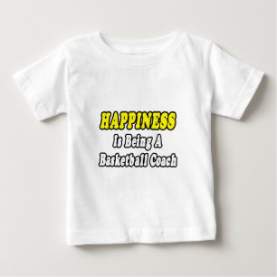 Happiness...Basketball Coach Baby T-Shirt